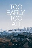 Too Early, Too Late, Now What? (eBook, ePUB)