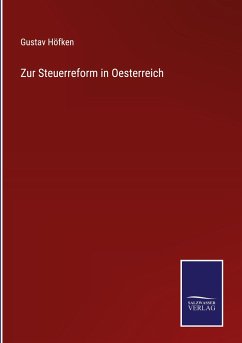 Zur Steuerreform in Oesterreich - Höfken, Gustav