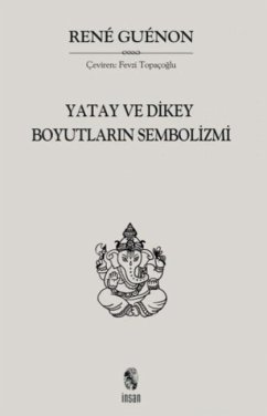 Yatay ve Dikey Boyutlarin Sembolizmi - Guenon, Rene