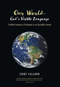 Our World-God's Visible Language: Visible Creation as Testimony to an Invisible Creator - Salloum, Jerry