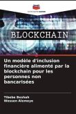 Un modèle d'inclusion financière alimenté par la blockchain pour les personnes non bancarisées