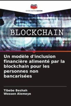 Un modèle d'inclusion financière alimenté par la blockchain pour les personnes non bancarisées - Beshah, Tibebe;Alemeye, Wossen