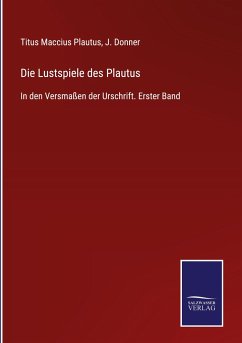 Die Lustspiele des Plautus - Plautus, Titus Maccius; Donner, J.