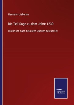 Die Tell-Sage zu dem Jahre 1230 - Liebenau, Hermann