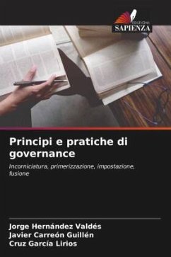 Principi e pratiche di governance - Hernández Valdés, Jorge;Carreón Guillén, Javier;García Lirios, Cruz