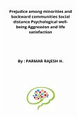 Prejudice among minorities and backward communities Social distance Psychological well-being Aggression and life satisfaction
