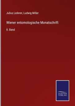 Wiener entomologische Monatschrift - Lederer, Julius; Miller, Ludwig