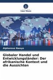 Globaler Handel und Entwicklungsländer: Der afrikanische Kontext und die Aussichten