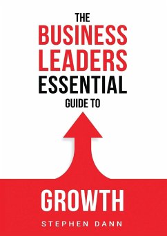 The Business Leaders Essential Guide to Growth - Dann, Stephen