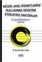 Müzik Akis Hizmetlerini Kullanma Niyetini Etkileyen Faktörler - Serkan Soyak, Mustafa