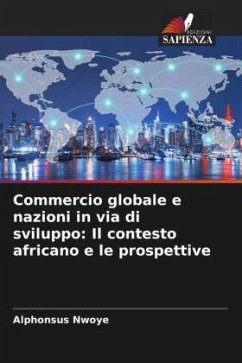 Commercio globale e nazioni in via di sviluppo: Il contesto africano e le prospettive - Nwoye, Alphonsus