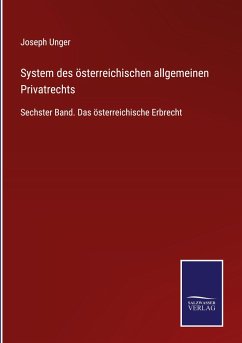 System des österreichischen allgemeinen Privatrechts - Unger, Joseph