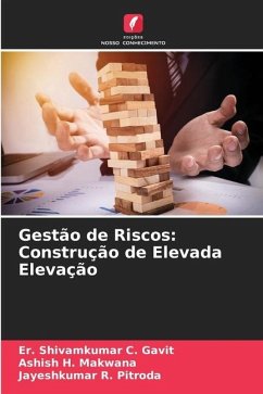 Gestão de Riscos: Construção de Elevada Elevação - Gavit, Er. Shivamkumar C.;Makwana, Ashish H.;Pitroda, Jayeshkumar R.