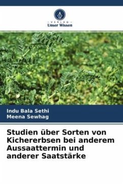 Studien über Sorten von Kichererbsen bei anderem Aussaattermin und anderer Saatstärke - Sethi, Indu Bala;Sewhag, Meena