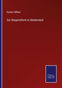 Zur Steuerreform in Oesterreich - Höfken, Gustav