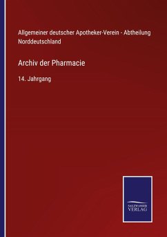 Archiv der Pharmacie - Allgemeiner deutscher Apotheker-Verein - Abtheilung Norddeutschland