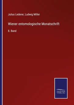 Wiener entomologische Monatschrift - Lederer, Julius; Miller, Ludwig