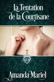 La Tentation de la Courtisane (FICTION / Romance / Historique / Victorien, #1) (eBook, ePUB)