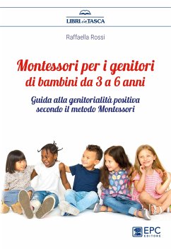 Montessori per i genitori di bambini da 3 a 6 anni (eBook, ePUB) - Rossi, Raffaella