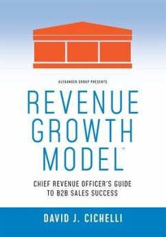 Revenue Growth Model-Chief Revenue Officer's Guide to B2B Sales Success (eBook, ePUB) - Cichelli, David J.