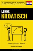 Lerne Kroatisch - Schnell / Einfach / Effizient (eBook, ePUB)