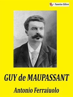 Guy de Maupassant (eBook, ePUB) - Ferraiuolo, Antonio