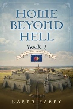 Home Beyond Hell (eBook, ePUB) - Yakey, Karen Home Beyond Hell (eBook, ePUB) - Yakey, Karen