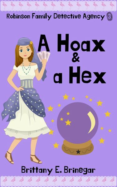 A Hoax & a Hex (Robinson Family Detective Agency, #3) (eBook, ePUB) A Hoax & a Hex (Robinson Family Detective Agency, #3) (eBook, ePUB)