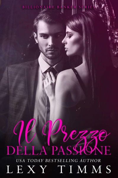 Il Prezzo della Passione (Billionaire Banker Series, #2) (eBook, ePUB) Il Prezzo della Passione (Billionaire Banker Series, #2) (eBook, ePUB)