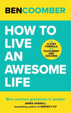 How To Live An Awesome Life (eBook, ePUB) - Coomber, Ben