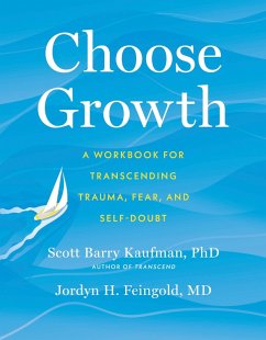 Choose Growth (eBook, ePUB) - Kaufman, Scott Barry; Feingold, Jordyn