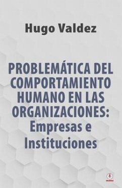 Problemática Del Comportamiento Humano En Las Organizaciones (eBook, ePUB) - Valdez, Hugo