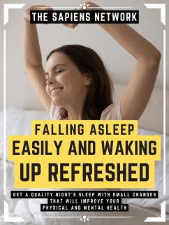 Falling Asleep Easily And Waking Up Refreshed (eBook, ePUB) - Network, The Sapiens