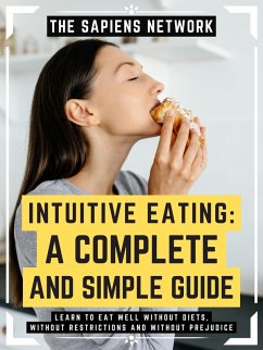 Intuitive Eating: A Complete And Simple Guide (eBook, ePUB) - Network, The Sapiens