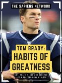 Tom Brady: Habits Of Greatness (eBook, ePUB)