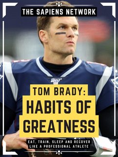 Tom Brady: Habits Of Greatness (eBook, ePUB) - Network, The Sapiens