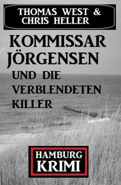 Kommissar Jörgensen und die verblendeten Killer: Hamburg Krimi (eBook, ePUB) - Heller, Chris; West, Thomas