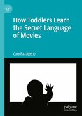How Toddlers Learn the Secret Language of Movies (eBook, PDF)