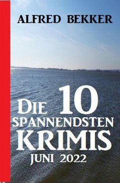 Cover Die 10 spannendsten Krimis Juni 2022 (eBook, ePUB)