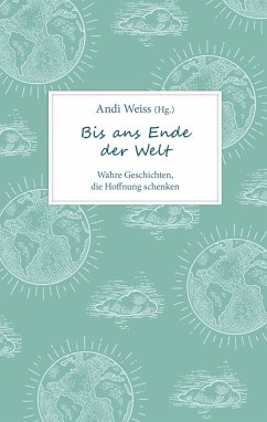 Bis ans Ende der Welt (eBook, ePUB) - Weiss, Andi