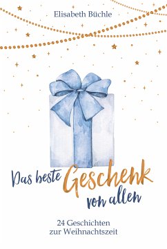 Das beste Geschenk von allen (eBook, ePUB) - Büchle, Elisabeth