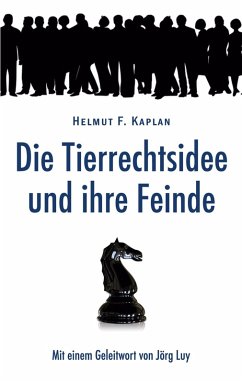 Die Tierrechtsidee und ihre Feinde (eBook, ePUB) - Kaplan, Helmut F.