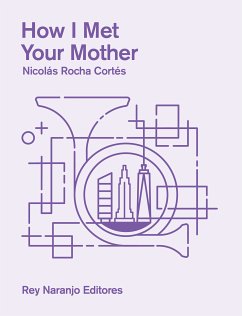 How I Met Your Mother (eBook, ePUB) - Cortés Rocha, Nicolás