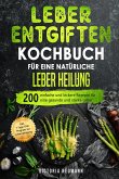 Leber entgiften Kochbuch für eine natürliche Leber Heilung (eBook, ePUB)