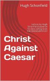 Christ Against Caesar - A Lecture Based on the Passover Plot (eBook, ePUB)
