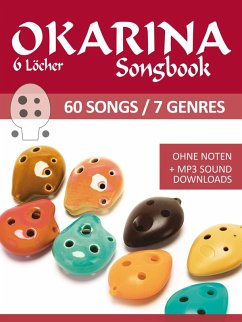 Okarina Songbook - 6 Löcher - 60 Songs / 7 Genres (eBook, ePUB) - Boegl, Reynhard; Schipp, Bettina