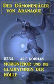 ¿Moronthor und die Gladiatoren der Hölle: Der Dämonenjäger von Aranaque 254 (eBook, ePUB)
