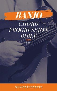 Banjo Chord Progressions Bible - Book 2 (eBook, ePUB) - Resources, Music