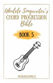 Ukulele Songwriter's Chord Progression Bible - Book 5 (eBook, ePUB)