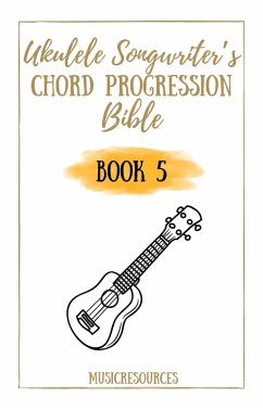 Cover Ukulele Songwriter's Chord Progression Bible - Book 5 (eBook, ePUB)